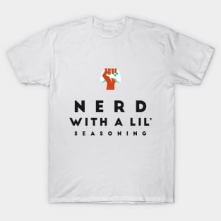 Nerd With A Lil' Seasoning T-Shirt